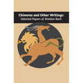 Chimeras and other writings: Selected Papers of Sheldon Bach