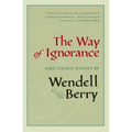 The Way of Ignorance: And Other Essays