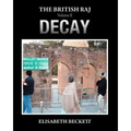 The British Raj: Volume II Decay