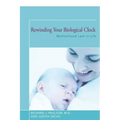 Rewinding Your Biological Clock: Motherhood Late in Life