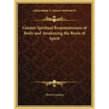 Greater Spiritual Responsiveness of Body and Awakening the Brain of Spirit
