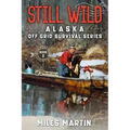 Still Wild: The Alaska Off Grid Survival Series