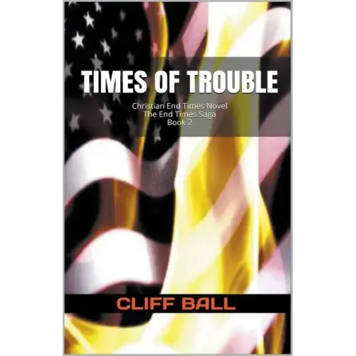 Times of Trouble: Christian End Times Novel