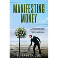 Manifesting Money: The Miracle of the Law of Attraction to Manifesting Prosperity in your Life to Create a Magic Destiny