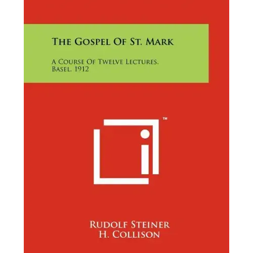 The Gospel of St. Mark: A Course of Twelve Lectures, Basel, 1912
