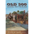 Old 300: Gone To Texas