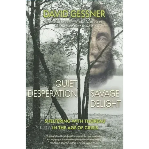 Quiet Desperation, Savage Delight: Sheltering with Thoreau in the Age of Crisis