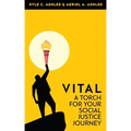 Vital: A Torch For Your Social Justice Journey