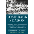 Comeback Season: My Unlikely Story of Friendship with the Greatest Living Negro League Baseball Players