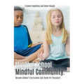 Mindful School. Mindful Community.: McLean School's Curriculum and Guide for Educators Information, Resources, and Materials to Develop, Implement, an
