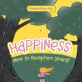 Happiness: How to Recapture Yours!
