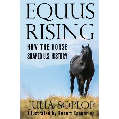 Equus Rising: How the Horse Shaped U.S. History