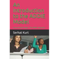 An Introduction to the Addie Model: Instructional Design: The Addie Approach
