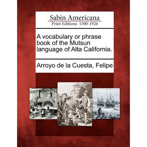 A Vocabulary or Phrase Book of the Mutsun Language of Alta California.