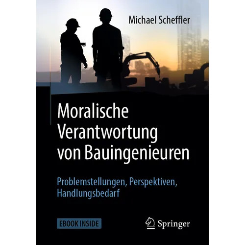 Moralische Verantwortung Von Bauingenieuren: Problemstellungen, Perspektiven, Handlungsbedarf
