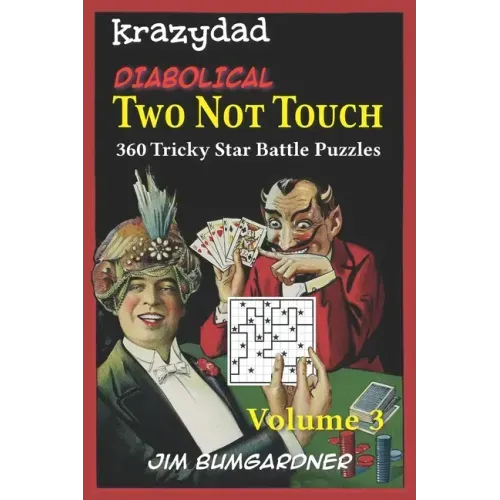 Krazydad Diabolical Two Not Touch Volume 3: 360 Tricky Star Battle Puzzles