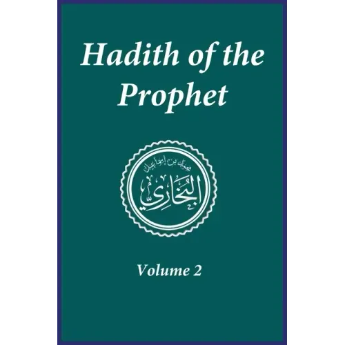 Hadith of the Prophet: Sahih Al-Bukhari: Volume 2