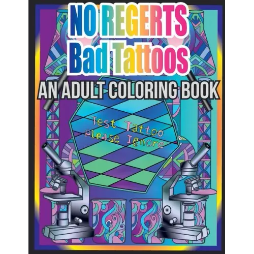 No Regerts Bad Tattoos: An Adult Coloring Book