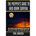 The Prepper's Guide To Grid Down Survival: How To Prepare For & Survive A Gas, Water, Or Electricity Grid Collapse