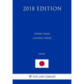 Export Trade Control Order (Japan) (2018 Edition)