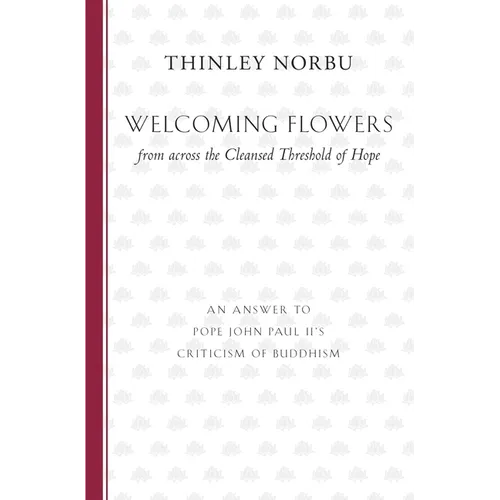 Welcoming Flowers from across the Cleansed Threshold of Hope: An Answer to Pope John Paul II's Criticism of Buddhism