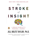 My Stroke of Insight: A Brain Scientist's Personal Journey