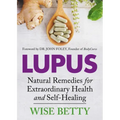 Lupus: Natural Remedies for Extraordinary Health and Self-Healing