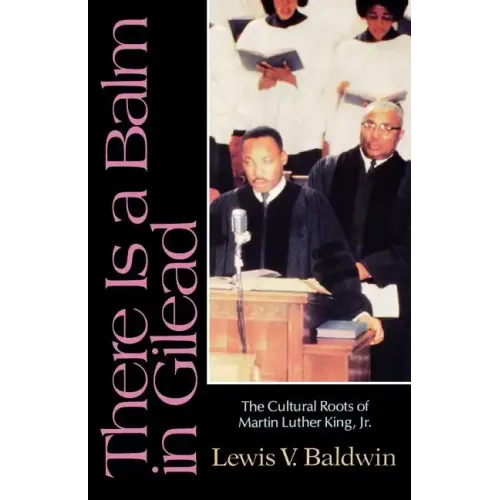 There Is a Balm in Gilead: The Cultural Roots of Martin Luther King Jr.