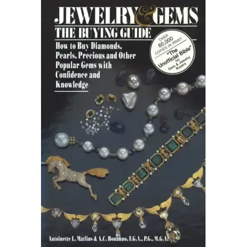 Jewelry & Gems the Buying Guide: How to Buy Diamonds, Pearls, Precious and Other Popular Gems with Confidence and Knowledge