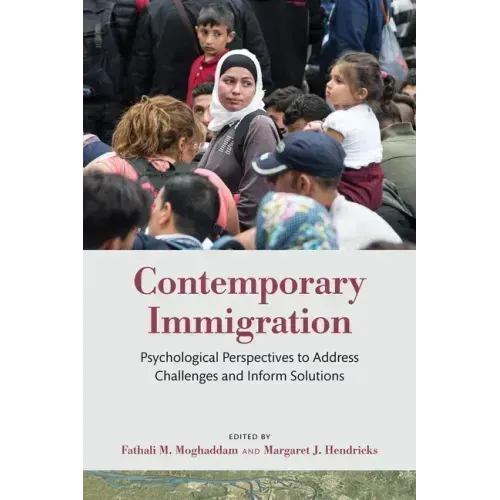 Contemporary Immigration: Psychological Perspectives to Address Challenges and Inform Solutions
