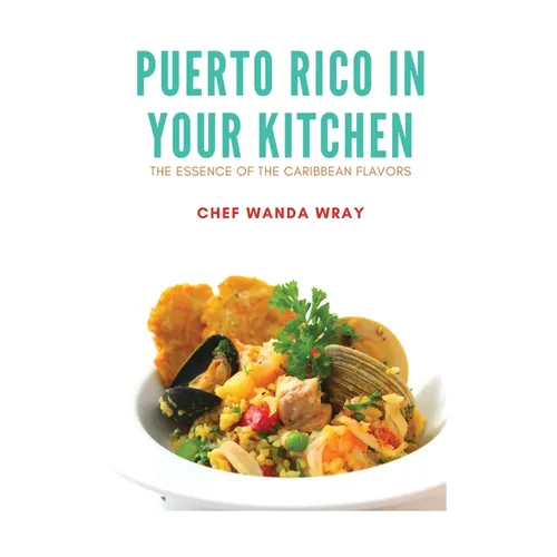 Puerto Rico in your Kitchen: The Essence of the Caribbean Flavors
