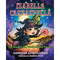 Isabella Castaspella: The Happy Little Witch and Her Friends