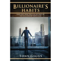 Billionaire Habits: Find Out How To Be Part Of The Billionaire Boys Clu