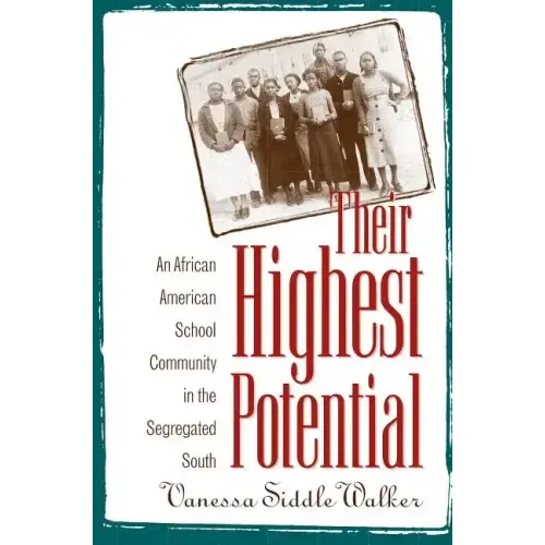 Their Highest Potential: An African American School Community in the Segregated South