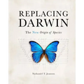 Replacing Darwin: The New Origin of Species
