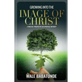 Growing Into The Image of Christ: A Biblical Perspective on Spiritual Maturity