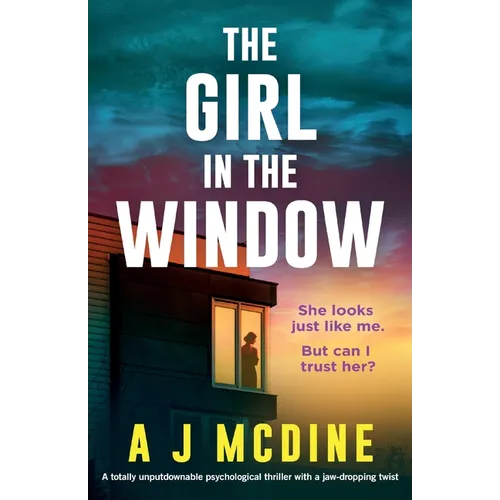 The Girl in the Window: A totally unputdownable psychological thriller with a jaw-dropping twist