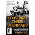 Surviving Three Shermans: With the 3rd Armored Division Into the Battle of the Bulge: What I Didn't Tell Mother about My War