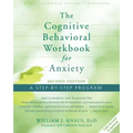 The Cognitive Behavioral Workbook for Anxiety: A Step-By-Step Program