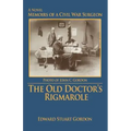 The Old Doctor's Rigmarole: Memoirs of a Civil War Surgeon