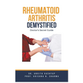 Rheumatoid Arthritis Demystified: Doctor's Secret Guide