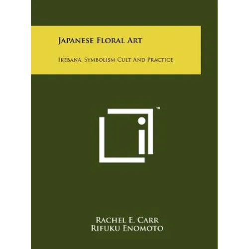 Japanese Floral Art: Ikebana, Symbolism Cult And Practice
