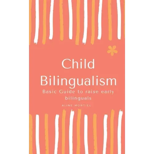 Child Bilingualism: Basic guide to promoting early bilingualism