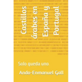 Castillos árabes en España y Portugal: Solo queda uno