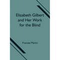 Elizabeth Gilbert and Her Work for the Blind