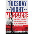 Tuesday Night Massacre: Four Senate Elections and the Radicalization of the Republican Party