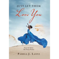 Just Let Them Love You: Book 1 from the Series: the Trinity Promise