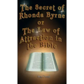 The Secret of Rhonda Byrne or the Law of Attraction in the Bible