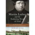 Martin Luther and the Enduring Word of God