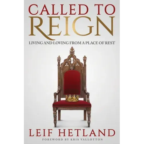 Called to Reign: Living and Loving from a Place of Rest